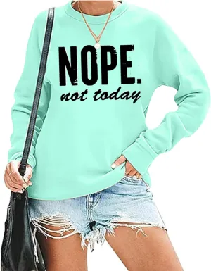 ALUS Nope Not Today Sweatshirts Women Crewneck Letter Print Top Casual Long Sleeve Pullover