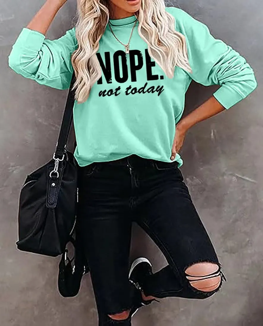 ALUS Nope Not Today Sweatshirts Women Crewneck Letter Print Top Casual Long Sleeve Pullover